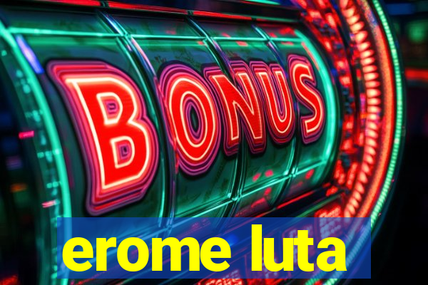 erome luta